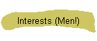 Interests (Men!)