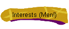 Interests (Men!)